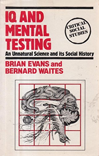 Stock image for IQ and Mental Testing : An Unnatural Science and Its Social History for sale by Better World Books