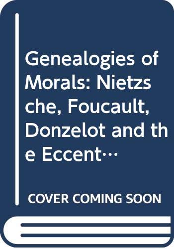 Stock image for Genealogies of Morals: Nietzsche, Foucault, Donzelot and the Eccentricity of Ethics for sale by Anybook.com