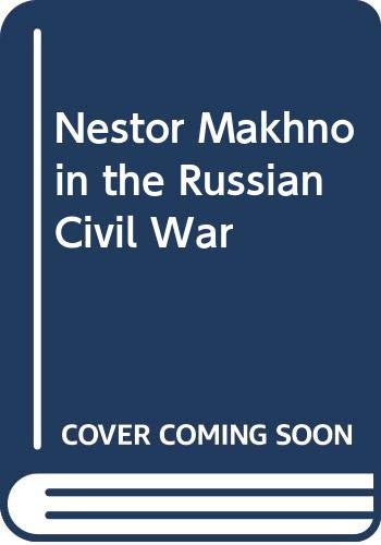 9780333259696: Nestor Makhno in the Russian Civil War