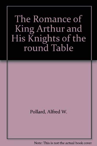 The Romance of King Arthur and His Knights of the Round Table. Illustrated by Arthur Rackham