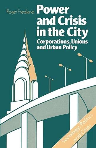 9780333260753: Power and crisis in the city: Corporations, unions, and urban policy (Sociology, politics, and cities)