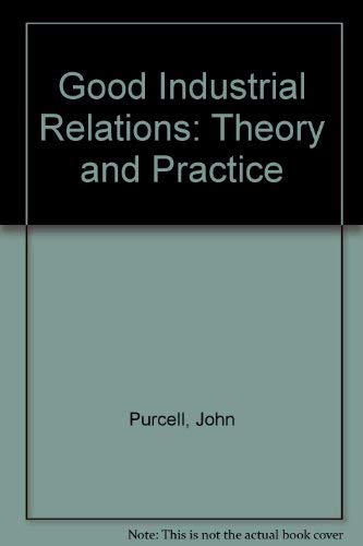 Beispielbild fr Good Industrial Relations: Theory and Practice zum Verkauf von Anybook.com