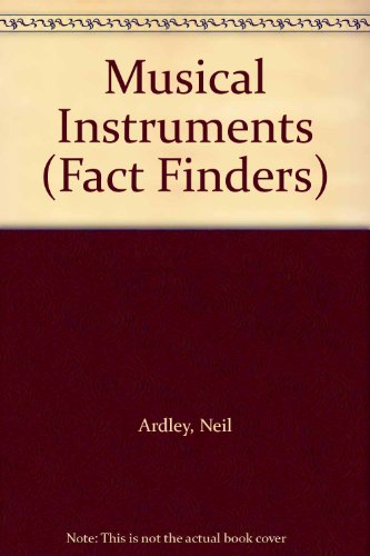 Musical Instruments (Fact Finders) (9780333261569) by Ardley, Neil; Wade, Annette; McBride, Angus