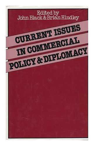 Current Issues in Commercial Policy and Diplomacy: Papers of the Third Annual Conference of the International Economics Study Group (International Economics Study Group) (9780333261705) by Black, John; Hindley, Brain