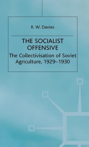 The Socialist Offensive: The Collectivisation of Soviet Agriculture, 1929-1930 (The Industrialisa...