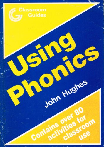 Using Phonics (Classroom Guides) (9780333263556) by Hughes, John M.