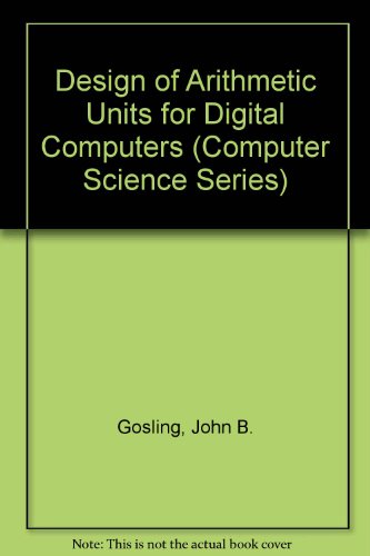 Design of Arithmetic Units for Digital Computers (Computer Science Series)