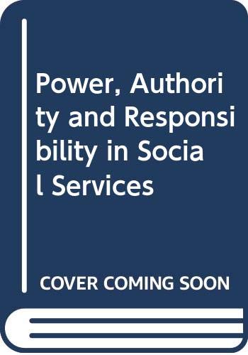 Power, Authority and Responsibility in Social Services (9780333265864) by Malcolm Payne