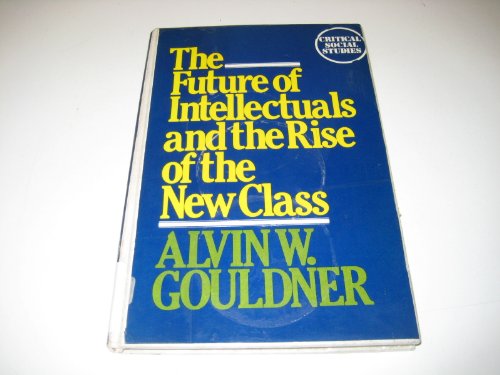 Imagen de archivo de Future of Intellectuals and the Rise of the New Class (Critical social studies) a la venta por Phatpocket Limited