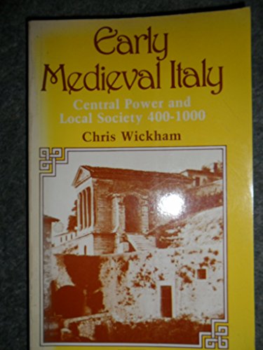 Early Mediaeval Italy: Central Power and Local Society, 400-1000 (New studies in medieval history)