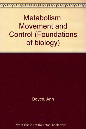 Stock image for Metabolism, Movement and Control (Foundations of biology) for sale by AwesomeBooks