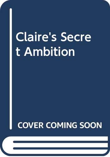 Stock image for CLAIRE'S SECRET AMBITION for sale by Lilian Modlock