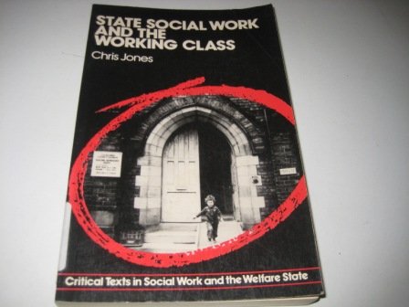 Stock image for State Social Work and the Working Class (Critical texts in social work & the welfare state) for sale by WorldofBooks
