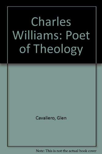Stock image for Charles Williams : Poet of Theology. By Glen Cavaliero. LONDON : 1983. for sale by Rosley Books est. 2000