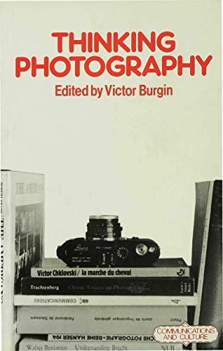 Thinking Photography (Communications and Culture, 11) (9780333271957) by Burgin, Victor
