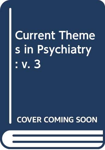 Beispielbild fr Current Themes in Psychiatry; Volume 3 zum Verkauf von PsychoBabel & Skoob Books