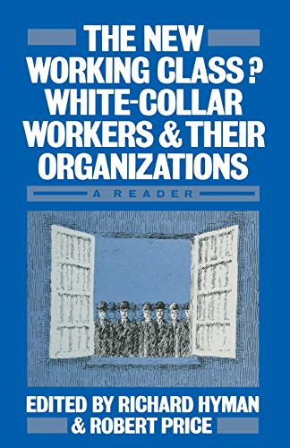 Stock image for The New Working Class?: White-Collar Workers and their Organizations- A Reader for sale by WorldofBooks