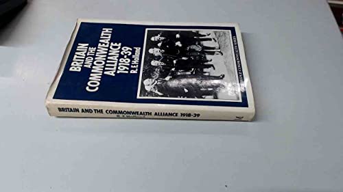 Britain and the Commonwealth Alliance, 1918-1939 (Cambridge Commonwealth Series) (9780333272954) by [???]