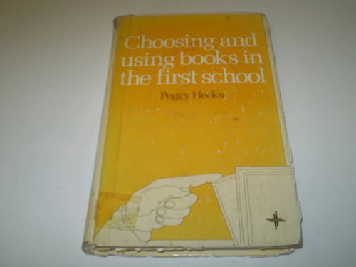 Choosing and Using Books in the First School. (9780333273098) by Peggy Heeks