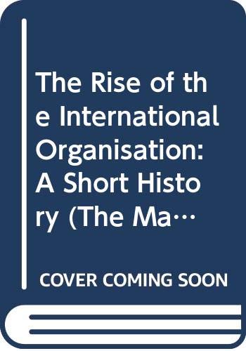 Beispielbild fr The Rise of the International Organisation : A Short History zum Verkauf von Better World Books