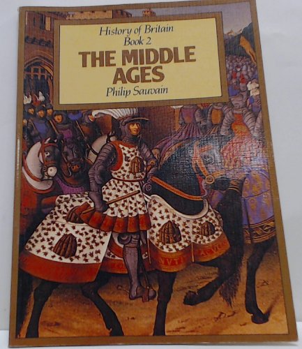 History of Britain: Bk.2: The Middle Ages: 1066-1485 (9780333275207) by Sauvain, Philip