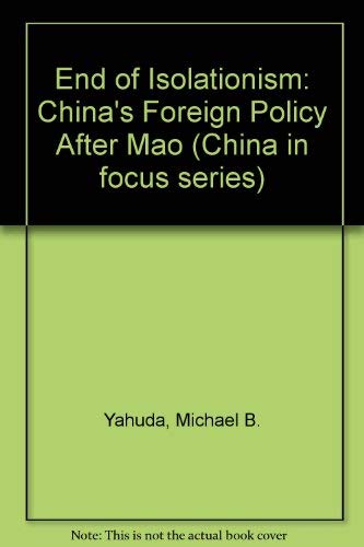 Beispielbild fr End of Isolationism : China's Foreign Policy after Mao zum Verkauf von Better World Books