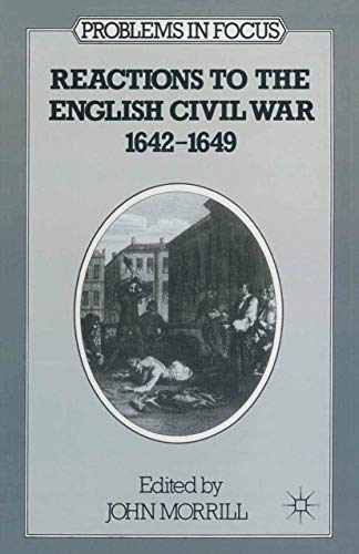 Imagen de archivo de Reactions to the English Civil War 1642- (Problems in Focus) a la venta por Ergodebooks