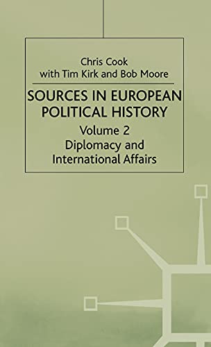 Sources in European Political History: Volume 2: Diplomacy and International Affairs (9780333277751) by Cook, Chris; Moore, Bob; Kirk, Tim