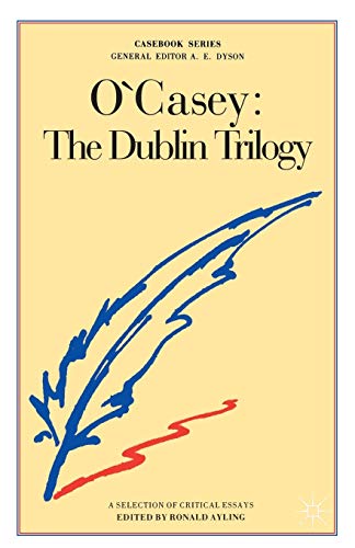 Beispielbild fr O'Casey: The Dublin Trilogy: The Dublin Trilogy - A Selection of Critical Essays (Casebooks Series) zum Verkauf von AwesomeBooks