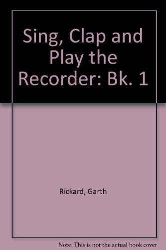 Imagen de archivo de Sing, Clap and Play the Recorder: Bk. 1 a la venta por Brit Books