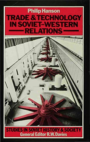 Trade and Technology in Soviet-Western Relations (Studies in Soviet History and Society)