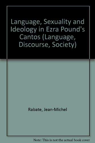 Beispielbild fr Language, Sexuality and Ideology in Ezra Pound's "Cantos" (Language, Discourse, Society) zum Verkauf von NEPO UG