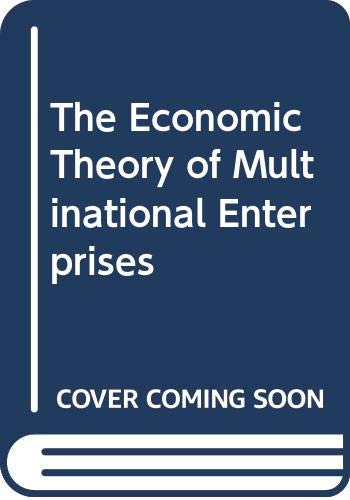 Beispielbild fr The Economic Theory of Multinational Enterprises zum Verkauf von Phatpocket Limited