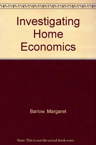 Investigating Home Economics: A Pupils' Workbook of Activities Using Everyday Materials (9780333283981) by Barlow, Margaret; Barlow, Philip