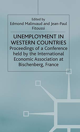 Stock image for Unemployment in Western Countries: Proceedings of a Conference held by the International Economic Association at Bischenberg, France for sale by G. & J. CHESTERS