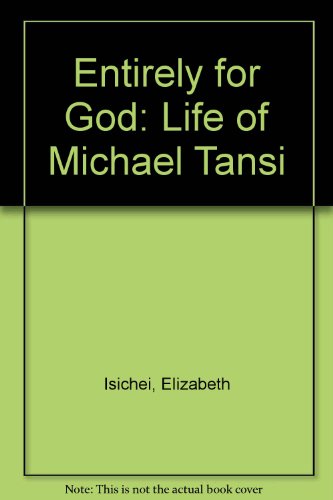 Stock image for Entirely for God: The Life of Michael Iwene Tansi for sale by Henry Stachyra, Bookseller