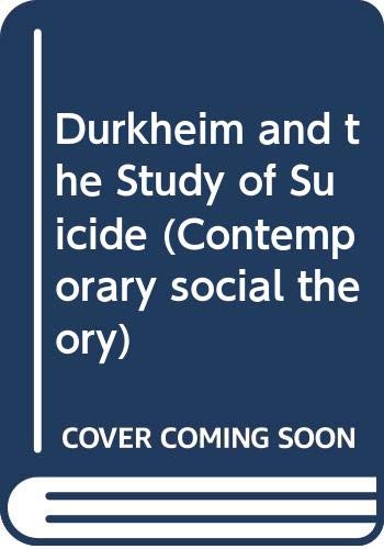 Durkheim and the Study of Suicide (Contemporary Social Theory) (9780333286456) by Taylor, Steve