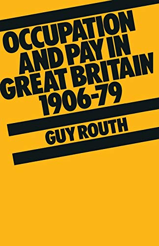 Imagen de archivo de Occupation and Pay in Great Britain, 1906-79 a la venta por WorldofBooks