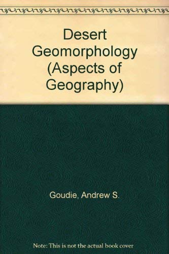 Desert Geomorphology (Aspects of Geography) - Andrew S. Goudie