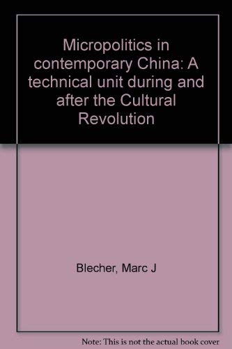 Micropolitics in Contemporary China - Blecher, Marc J., and Gordon White