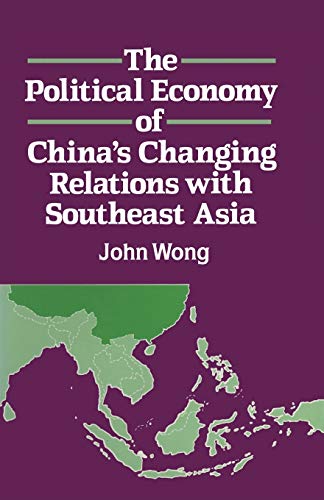 Beispielbild fr The Political Economy of China's Changing Relations with Southeast Asia zum Verkauf von Prior Books Ltd