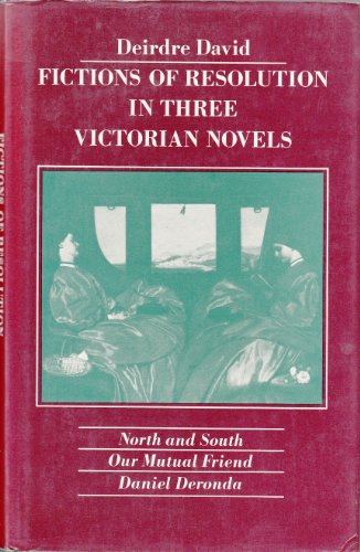 9780333287323: Fictions of Resolution in Three Victorian Novels: "North and South", "Our Mutual Friend", "Daniel Deronda"
