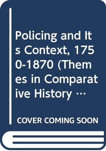 Policing and Its Context 1750-1870 (Themes in Comparative History) (9780333288948) by Emsley, Clive