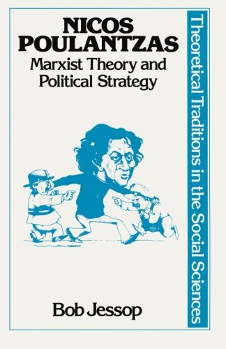 Nicos Poulantzas: Marxist theory and political strategy: State, Class and Strategy (Traditions in Social Theory) - Jessop, Bob