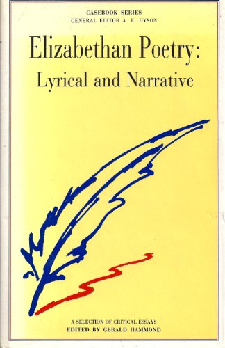 Elizabethan poetry, lyrical and narrative: A casebook (Casebook series) (9780333289716) by Hammond, Gerald