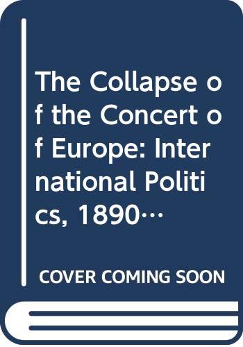 Stock image for The Collapse of the Concert of Europe: International Politics, 1890-1914 for sale by WorldofBooks