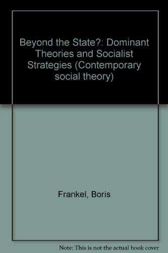 Imagen de archivo de Beyond the State: Dominant Theories and Socialist Strategies (Contemporary Social Theory) a la venta por Zubal-Books, Since 1961