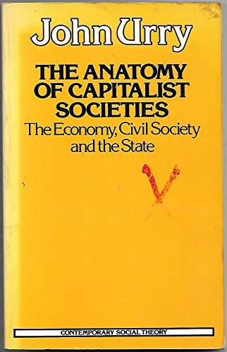 Anatomy of Capitalist Societies: The Economy, Civil Society and the State (9780333294314) by Urry Professor John