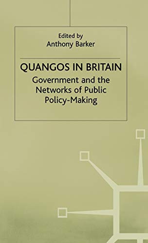 Stock image for Quangos in Britain : Governments and the Networks of Public Policy Making for sale by Better World Books: West