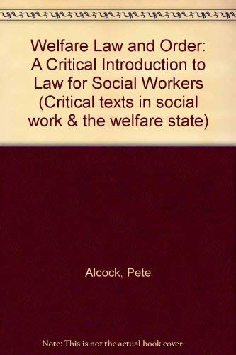 Stock image for Welfare Law and Order: A Critical Introduction to Law for Social Workers (Critical texts in social work & the welfare state) for sale by The Guru Bookshop